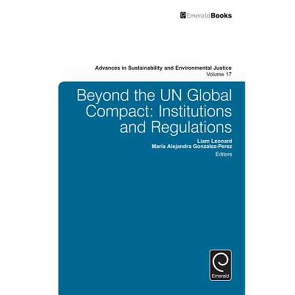 Pre-Owned Advances in Sustainability and Environmental Justice: Beyond the Un Global Compact: Institutions and Regulations (Hardcover)