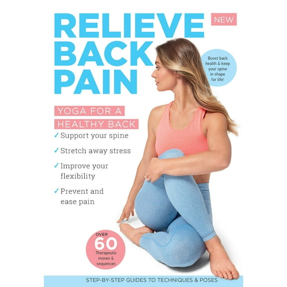 Relieve Back Pain - 60  Therapeutic Moves  Sequences, Step-By-Step Guide To Techniques  Posture, Yoga, Stretch Away Stress, Improve Flexibility, Balance, Spine Health, Breathing Exercises  More!