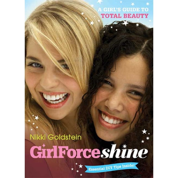 Pre-Owned GirlForceshine: A Girl's Guide to Total Beauty (Paperback) 1599903555 9781599903552
