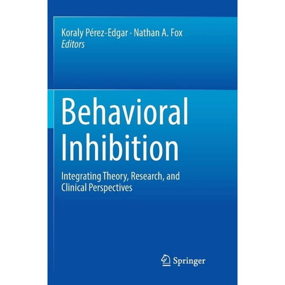 Behavioral Inhibition: Integrating Theory, Research, and Clinical Perspectives, (Paperback)