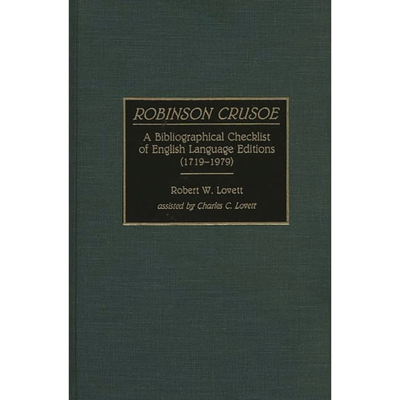 Bibliographies and Indexes in World Lite Robinson Crusoe: A Bibliographical Checklist of English Language Editions (1719-1979), (Hardcover)