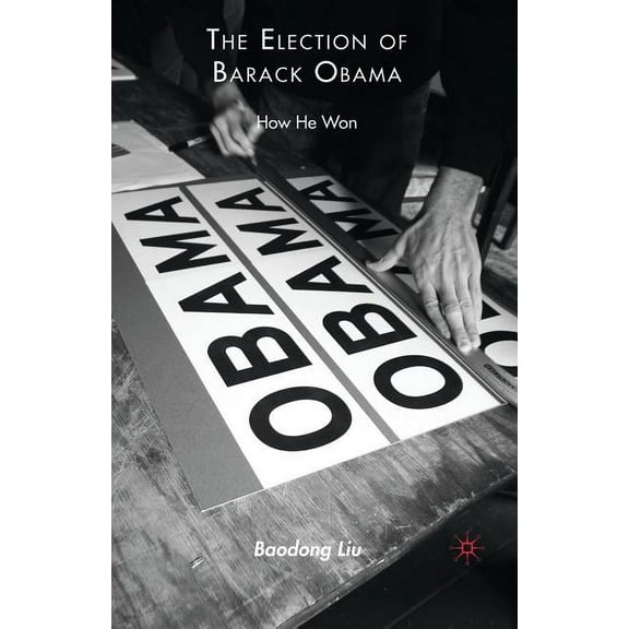 The Election of Barack Obama: How He Won, (Paperback)