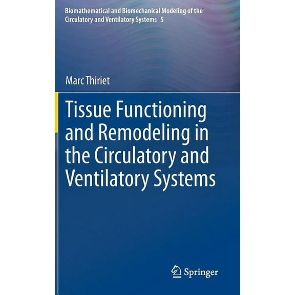 Biomathematical and Biomechanical Modeli Tissue Functioning and Remodeling in the Circulatory and Ventilatory Systems, Book 5, (Hardcover)