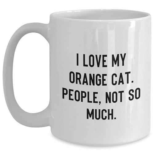 I Love My Orange Cat People Not So Much Orange Cat White Coffee Mug, Gifts for Orange Cat Lovers, Funny Orange Cat Gift for Graduation