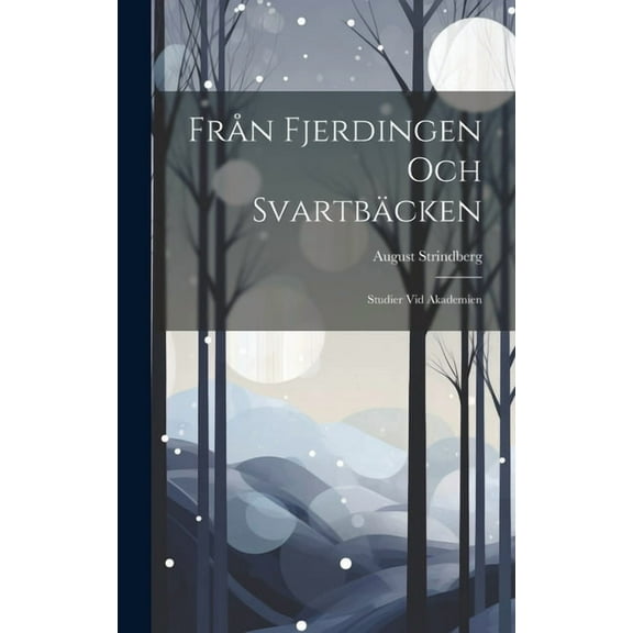 FrÃ¥n Fjerdingen Och SvartbÃ¤cken: Studier Vid Akademien, (Hardcover)