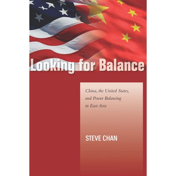 Pre-Owned Studies in Asian Security: Looking for Balance : China, the United States, and Power Balancing in East Asia (Hardcover)