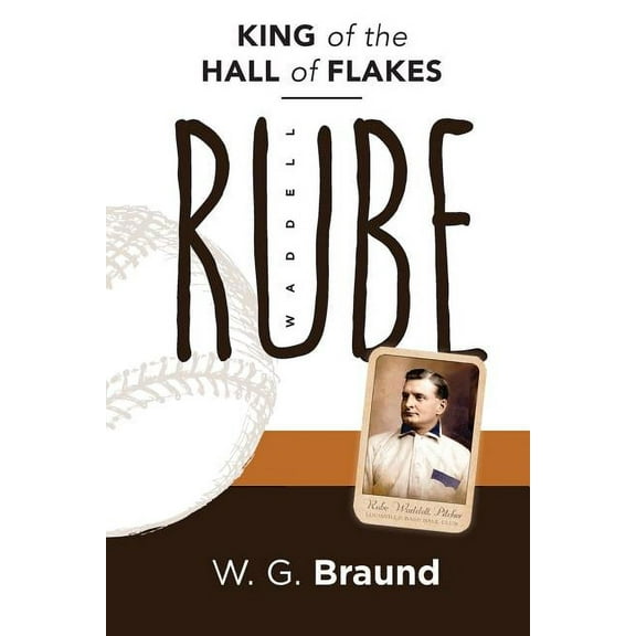 Rube Waddell: King of the Hall of Flakes (Paperback)
