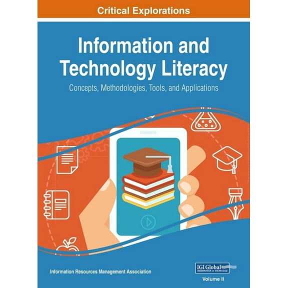 Information and Technology Literacy: Concepts, Methodologies, Tools, and Applications, VOL 2, (Hardcover)