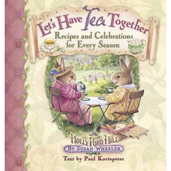 Let's Have Tea Together: Recipes and Celebrations for Every Season (Hardcover) by Susan Wheeler