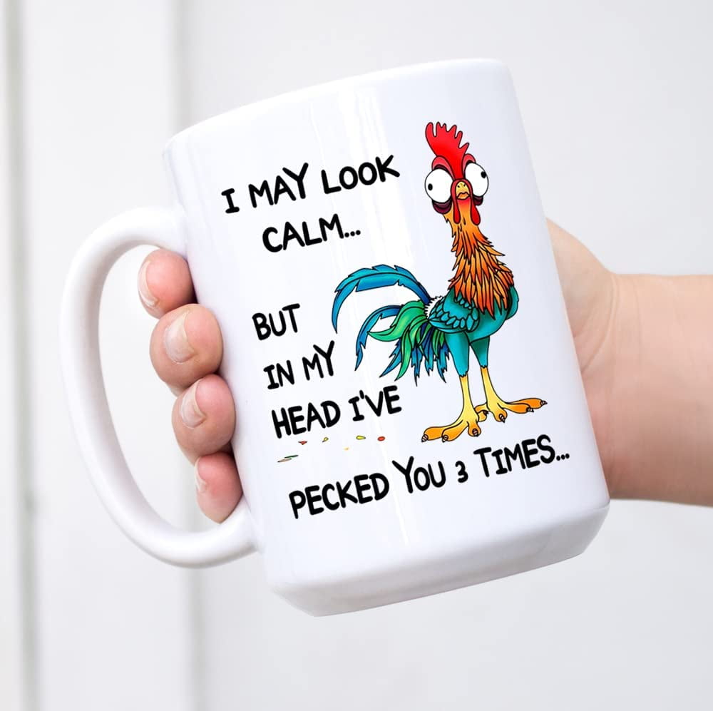 I May Look Calm But In My Head Ive Pecked You 3 Times Mug Funny Rooster ...