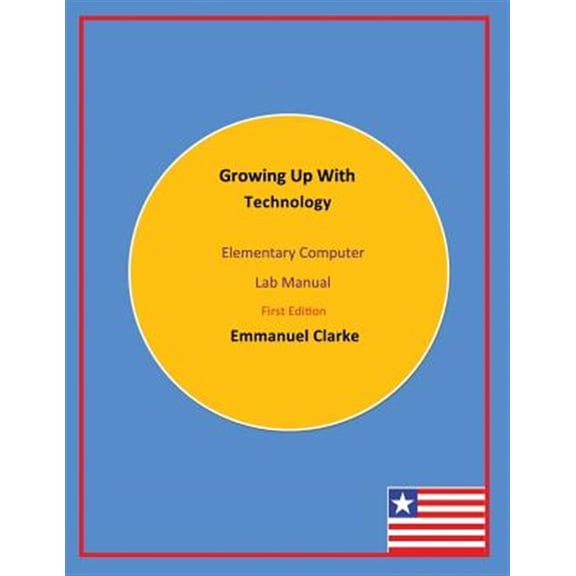 Pre-Owned Growing Up With Technology: Elementary Computer Lab Manual, First Edition (Paperback)