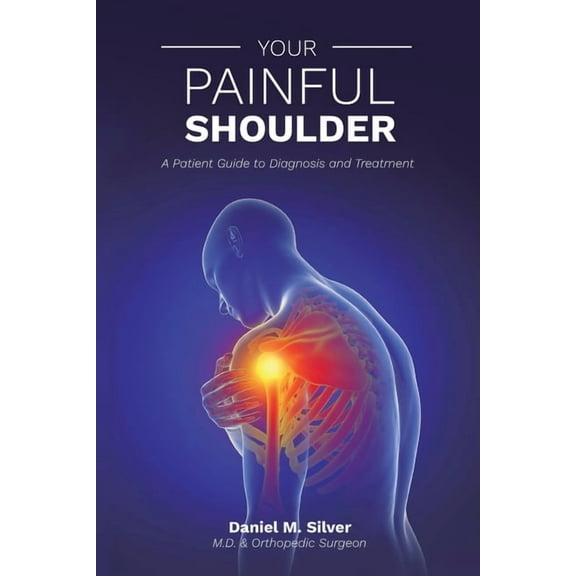 Your Painful Shoulder, A Patient Guide to Diagnosis and Treatment, (Paperback)