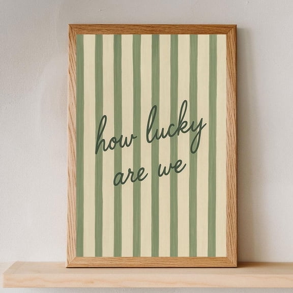 How Lucky Are We Script Poster – -Painted Stripe Wall Art, Pastel Green & Beige Decor Li-T11-249, Stretched Canvas Size 12x18