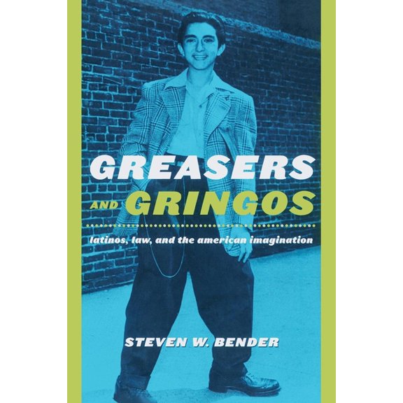 Critical America Greasers and Gringos: Latinos, Law, and the American Imagination, Book 8, (Paperback)