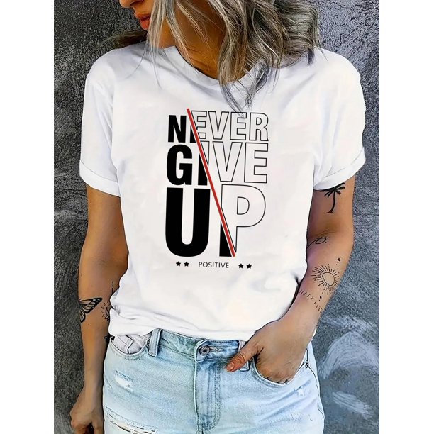 Never Give Up" Inspirational Quote Women's T-Shirt - Casual Crew Neck, Short Sleeve, Stretchy Polyester Blend, Machine Washable - Perfect for Summer & Casual Attire