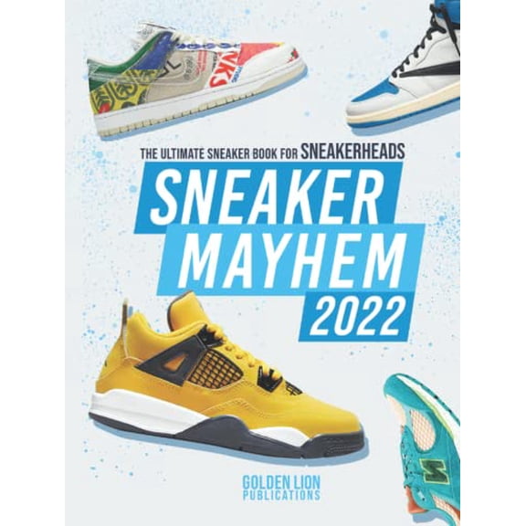 Pre-Owned Sneaker Mayhem 2022: The Ultimate Sneaker Book For Sneakerheads