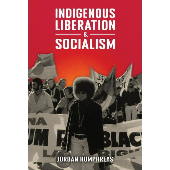 Indigenous Liberation & Socialism, (Paperback)