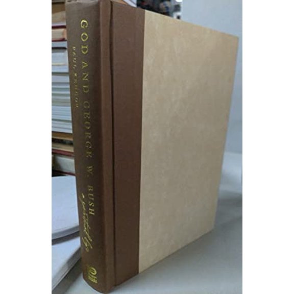 Pre-Owned GOD and George W. Bush: A Spiritual Life (Hardcover) 0060760508 9780060760502