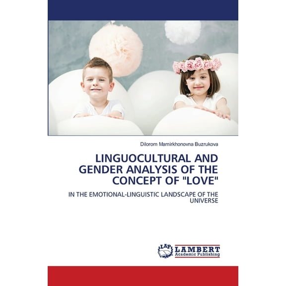 Linguocultural and Gender Analysis of the Concept of "Love", (Paperback)