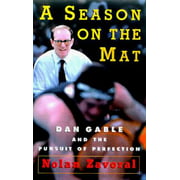 Angle View: A Season on the Mat: Dan Gable and the Pursuit of Perfection [Hardcover - Used]