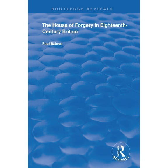 Routledge Revivals The House of Forgery in Eighteenth-Century Britain, (Paperback)