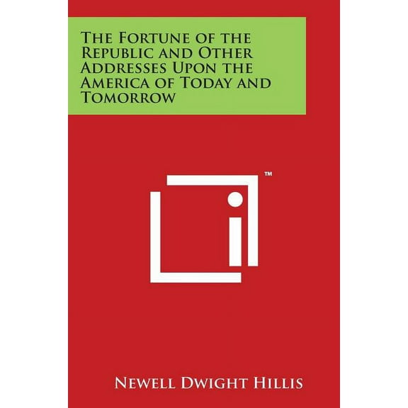 The Fortune of the Republic and Other Addresses Upon the America of Today and Tomorrow (Paperback)
