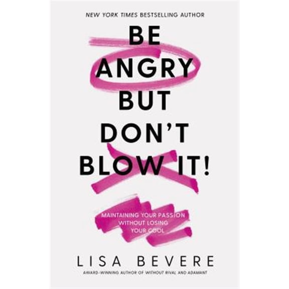 Pre-Owned Be Angry, But Don't Blow It: Maintaining Your Passion Without Losing Your Cool (Paperback) 0785226079 9780785226079