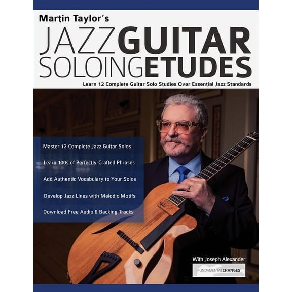 Martin Taylor's Jazz Guitar Soloing Etudes: Learn 12 Complete Guitar Solo Studies Over Essential Jazz Standards, (Paperback)