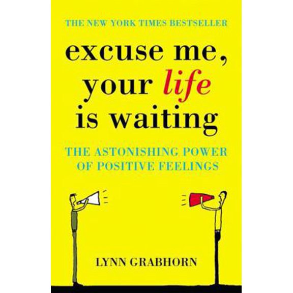 Pre-Owned Excuse Me, Your Life Is Waiting : The Power of Positive Feelings (Paperback) 0340834463 9780340834466