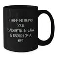 thumbnail image 2 of Funny Daughter-in-law Black Coffee Mug, Gifts from Family, Gifts for Daughter-in-law, I Think Me Being Your Daughter-in-law Is Enough Of A Gift, 2 of 4