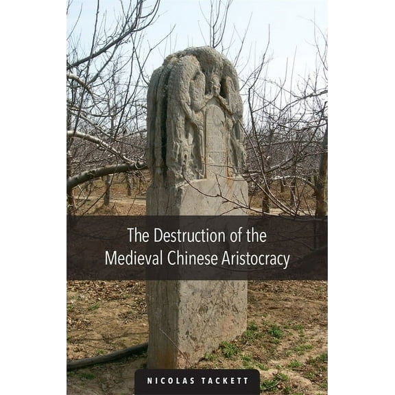 Harvard-Yenching Institute Monograph: The Destruction of the Medieval Chinese Aristocracy (Hardcover)