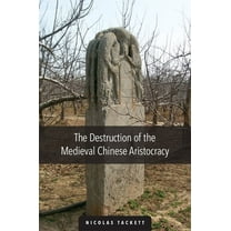 Harvard-Yenching Institute Monograph: The Destruction of the Medieval Chinese Aristocracy (Hardcover)