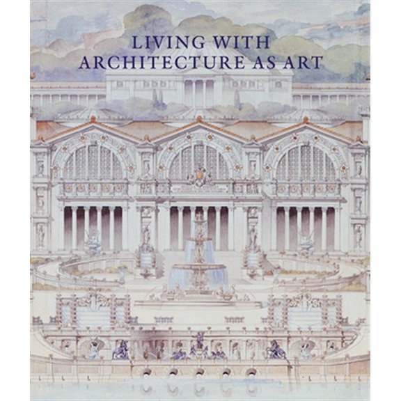 Pre-Owned Living with Architecture as Art : The Peter May Collection of Architectural Drawings, Models and Artefacts (Hardcover)