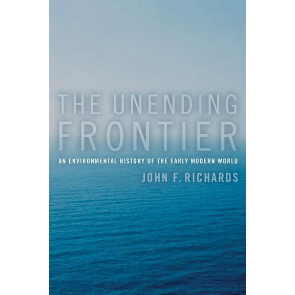 The Unending Frontier: An Environmental History of the Early Modern World