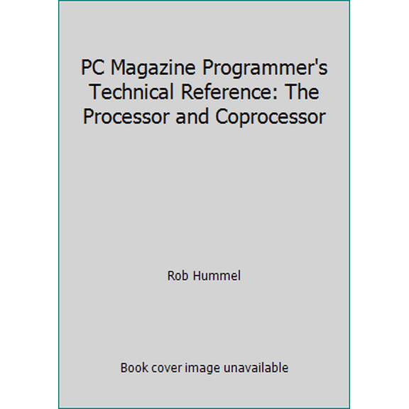 Pre-Owned PC Magazine Programmer's Technical Reference: The Processor and Coprocessor (Paperback) 1562760165 9781562760168