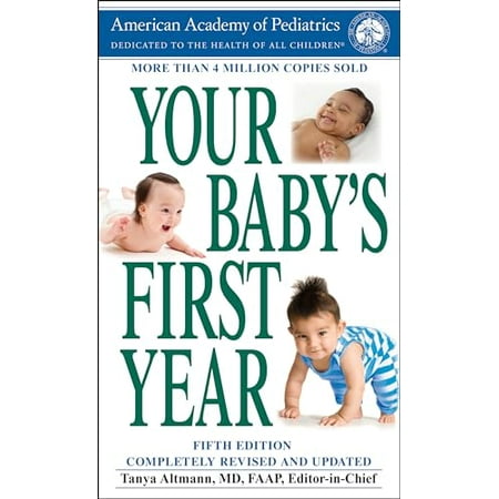 Your Baby's First Year: Fifth Edition -- American Academy of Pediatrics