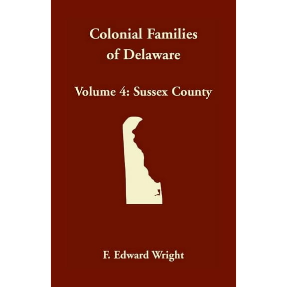 Colonial Families of Delaware, Volume 4: Sussex County (Paperback)