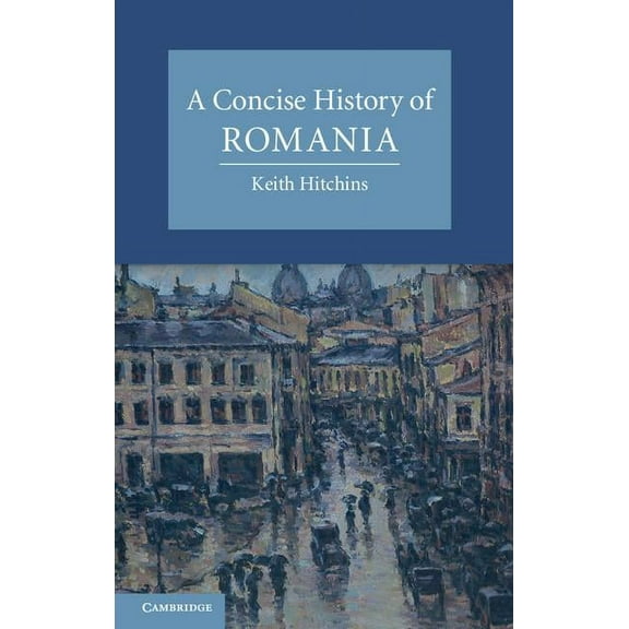 Cambridge Concise Histories A Concise History of Romania, (Hardcover)