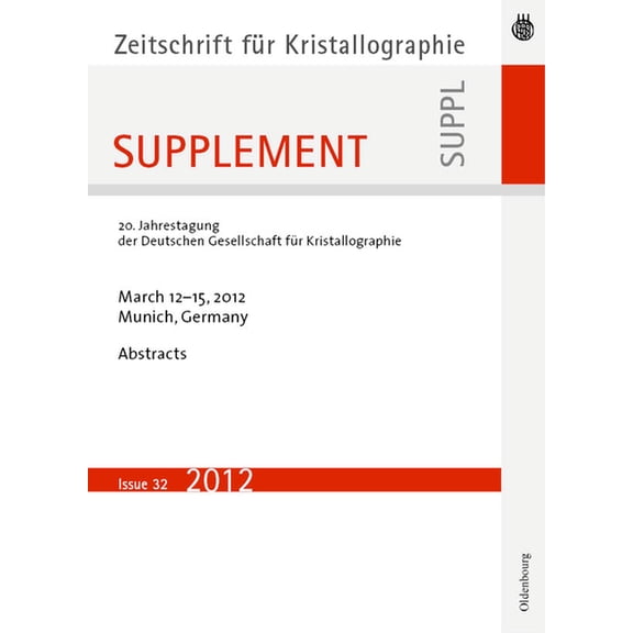 Zeitschrift FÃ¼r Kristallographie / Suppl 20. Jahrestagung Der Deutschen Gesellschaft FÃ¼r Kristallographie; March 2012, Munich, Germany, Book 32, (Paperback)