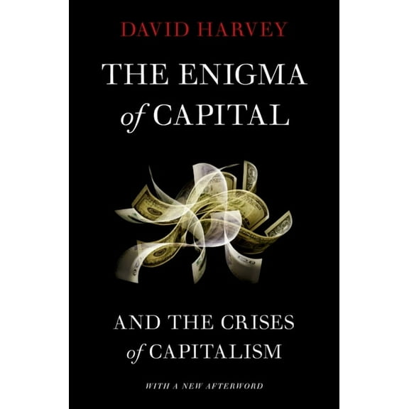Enigma of Capital: And the Crises of Capitalism (Revised), (Paperback)