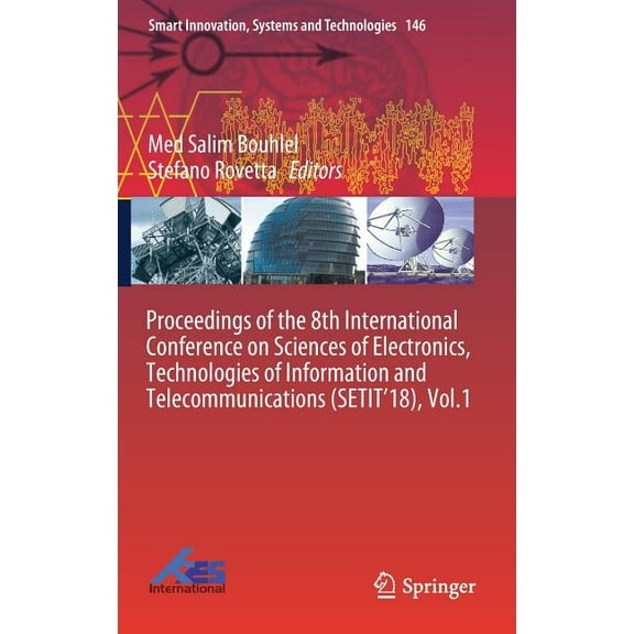 Smart Innovation, Systems and Technologi Proceedings of the 8th International Conference on Sciences of Electronics, Technologies of Information and Telecommunic, Book 146, (Hardcover)