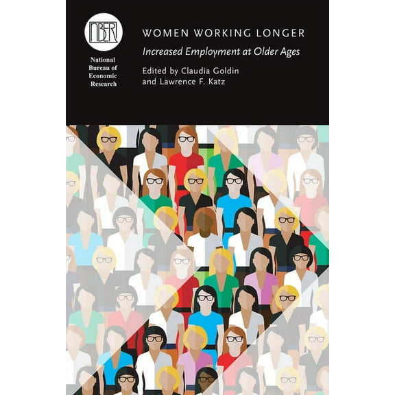 National Bureau of Economic Research Con Women Working Longer: Increased Employment at Older Ages, (Hardcover)