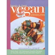 Fresh and Fast Vegan Pleasures : More Than 140 Delicious, Creative Recipes to Nourish Aspiring and Devoted Vegans, Used [Paperback]