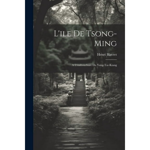 L'ile De Tsong-Ming: A L'embouchure Du Yang-Tse-Kiang (Paperback)