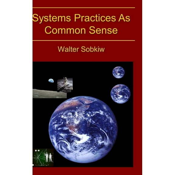 Systems Practices As Common Sense, (Hardcover)