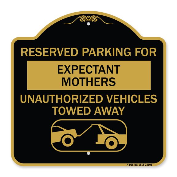 SignMission A-DES-BG-1818-23105 18 x 18 in. Designer Series Sign - Reserved Parking for Expectant Mothers Unauthorized Vehicles Towed Away with Tow Away Graphic, Black & Gold