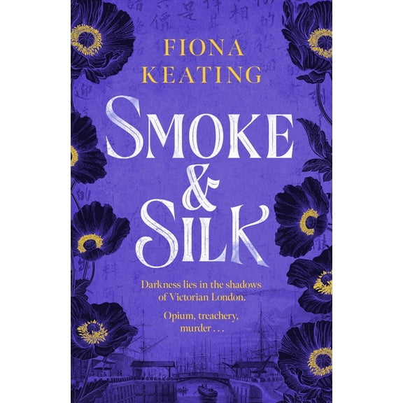 Smoke and Silk: A Compulsive Historical Mystery Set in Victorian London, (Hardcover)