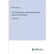 The Emancipation of Massachusetts The Dream and The Reality (Paperback)
