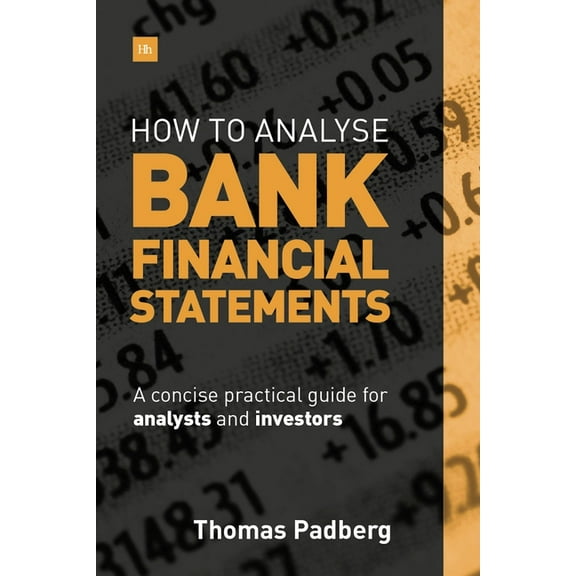 How to Analyse Bank Financial Statements: A concise practical guide for analysts and investors, (Hardcover)