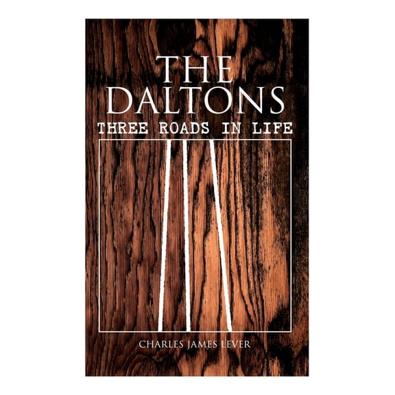 The Daltons: Three Roads In Life: Historical Novel - Complete Edition (Vol. 1&2), (Paperback)